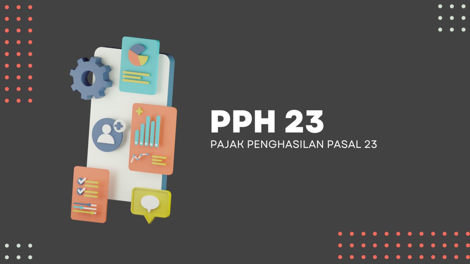 Apa Saja Yang Dikenakan PPh 23 Dan Cara Melaporkannya? - PAJAK.COM